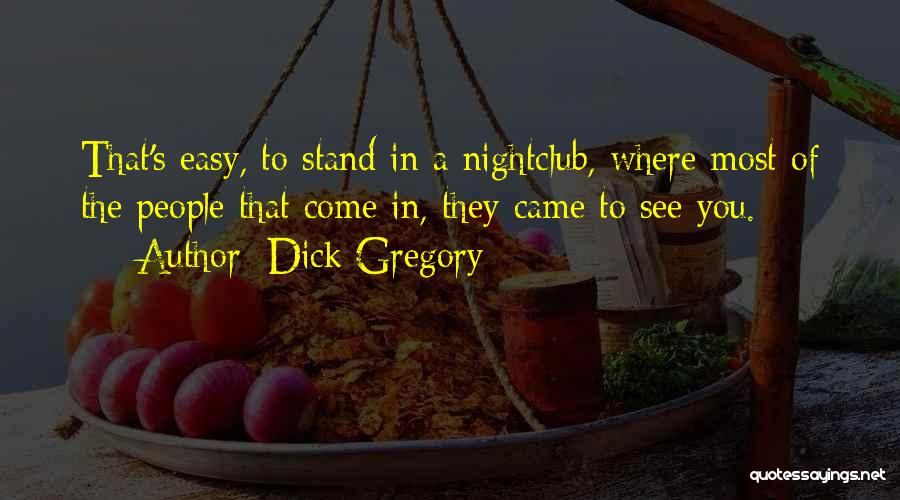 Nightclub Quotes By Dick Gregory