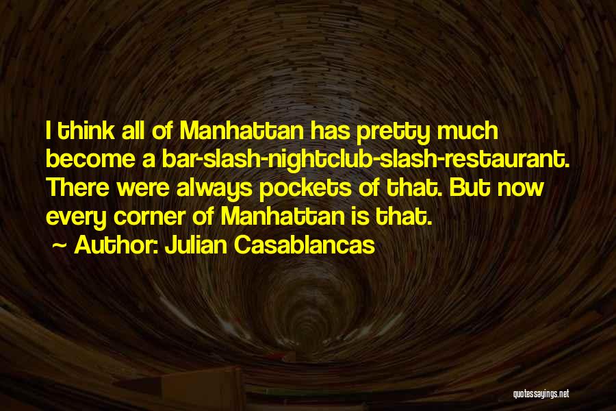 Nightclub Quotes By Julian Casablancas