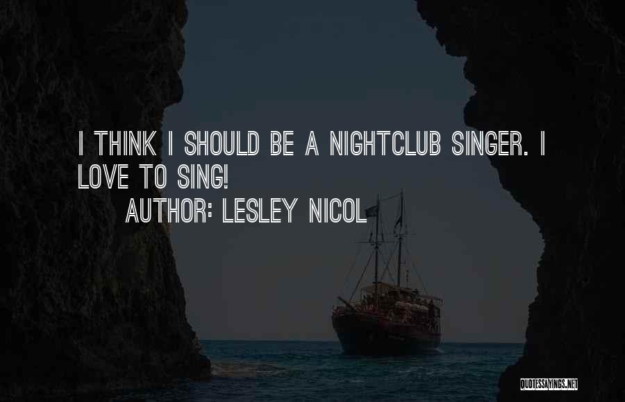 Nightclub Quotes By Lesley Nicol