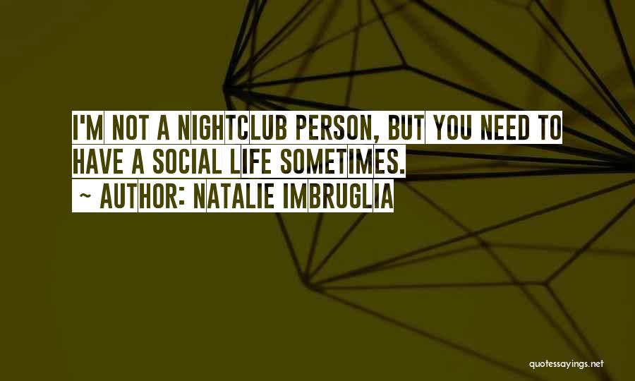 Nightclub Quotes By Natalie Imbruglia