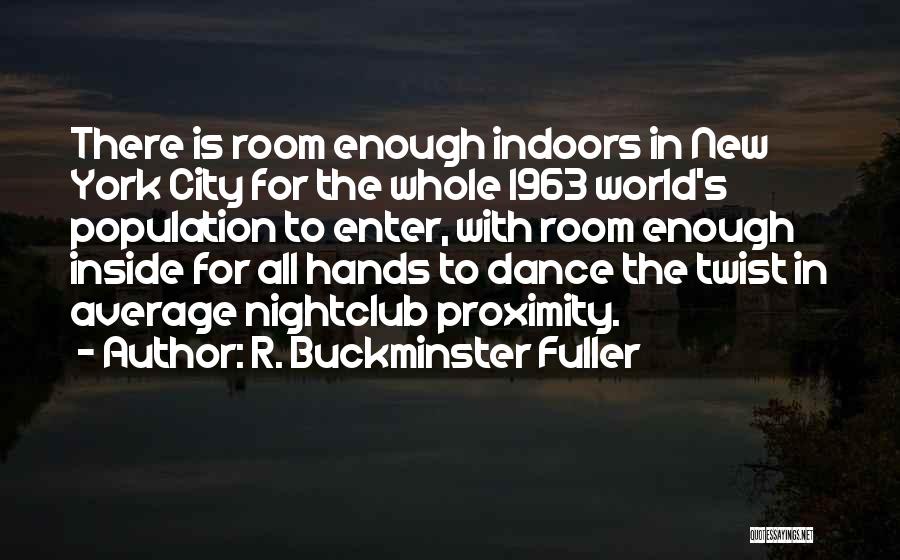 Nightclub Quotes By R. Buckminster Fuller