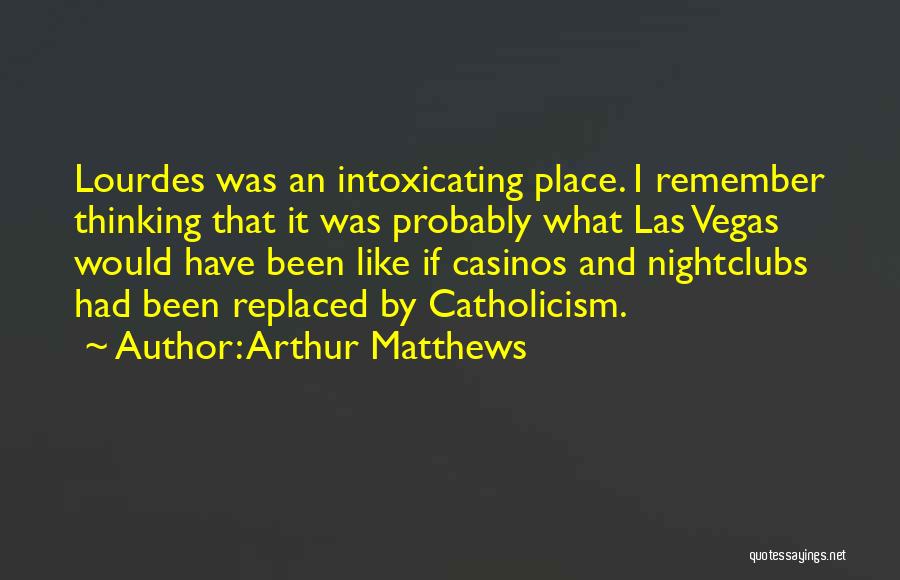 Nightclubs Quotes By Arthur Matthews