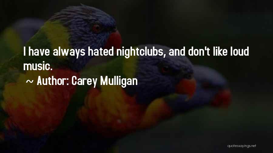 Nightclubs Quotes By Carey Mulligan