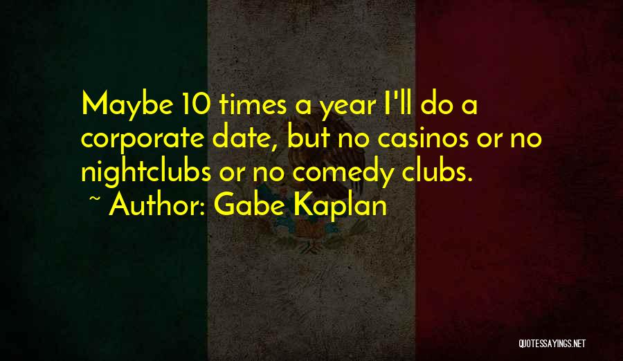 Nightclubs Quotes By Gabe Kaplan