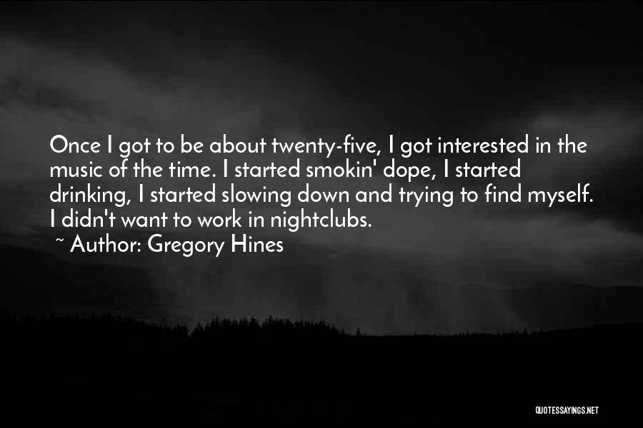 Nightclubs Quotes By Gregory Hines