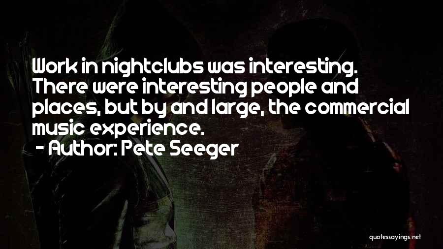 Nightclubs Quotes By Pete Seeger