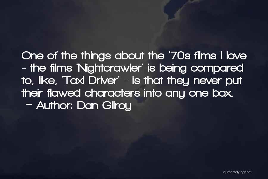 Nightcrawler Best Quotes By Dan Gilroy