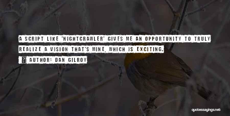 Nightcrawler Best Quotes By Dan Gilroy