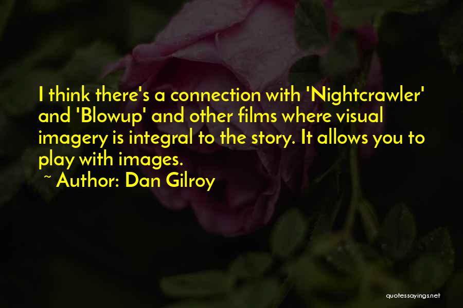 Nightcrawler Best Quotes By Dan Gilroy