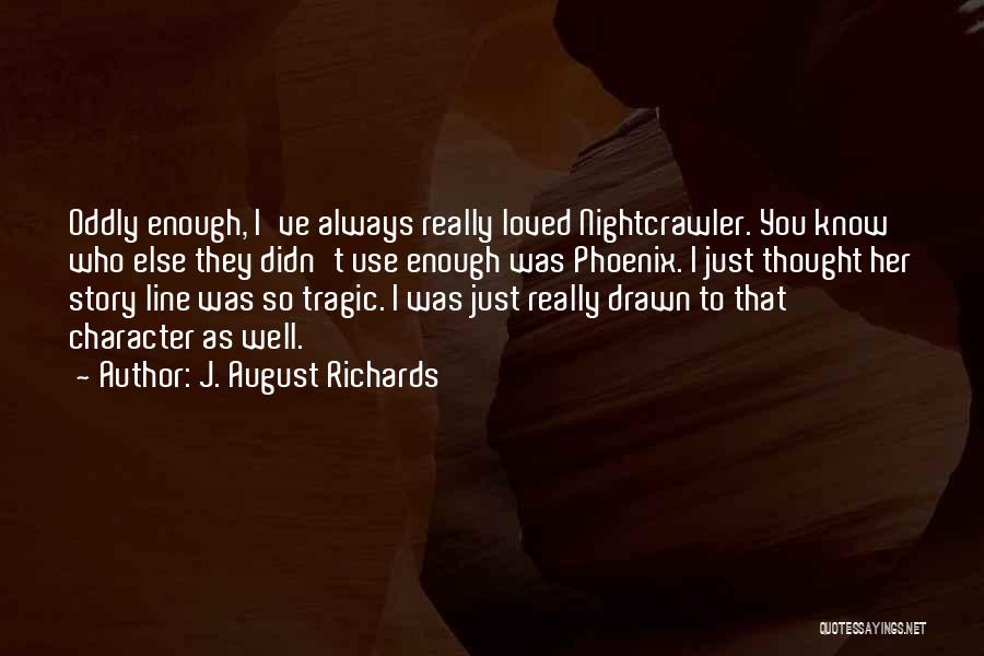 Nightcrawler Best Quotes By J. August Richards
