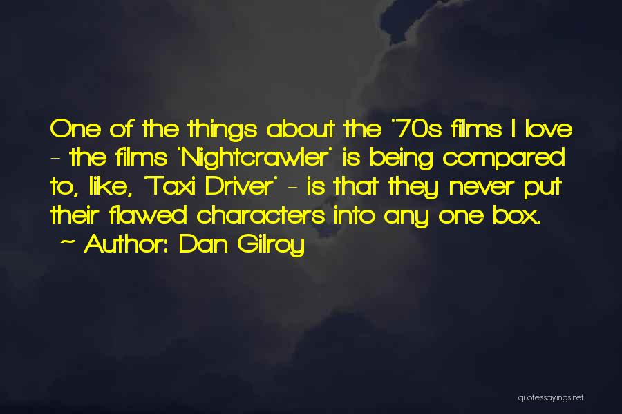 Nightcrawler Quotes By Dan Gilroy