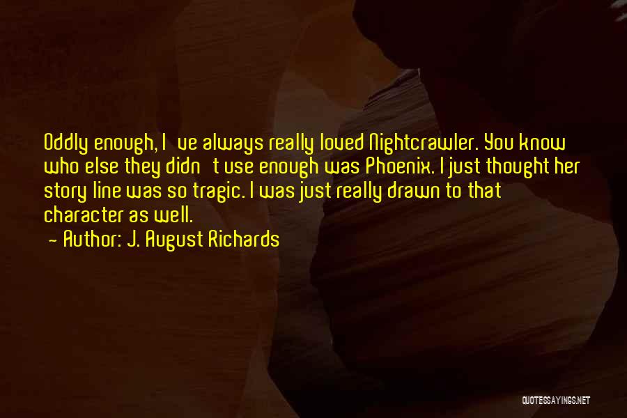 Nightcrawler Quotes By J. August Richards