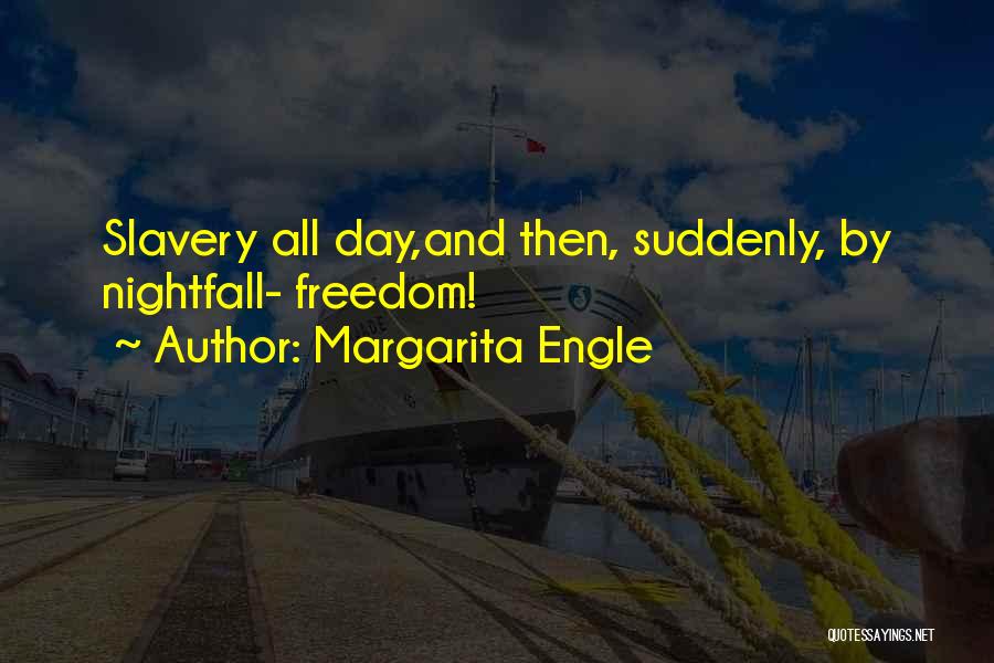 Nightfall Quotes By Margarita Engle