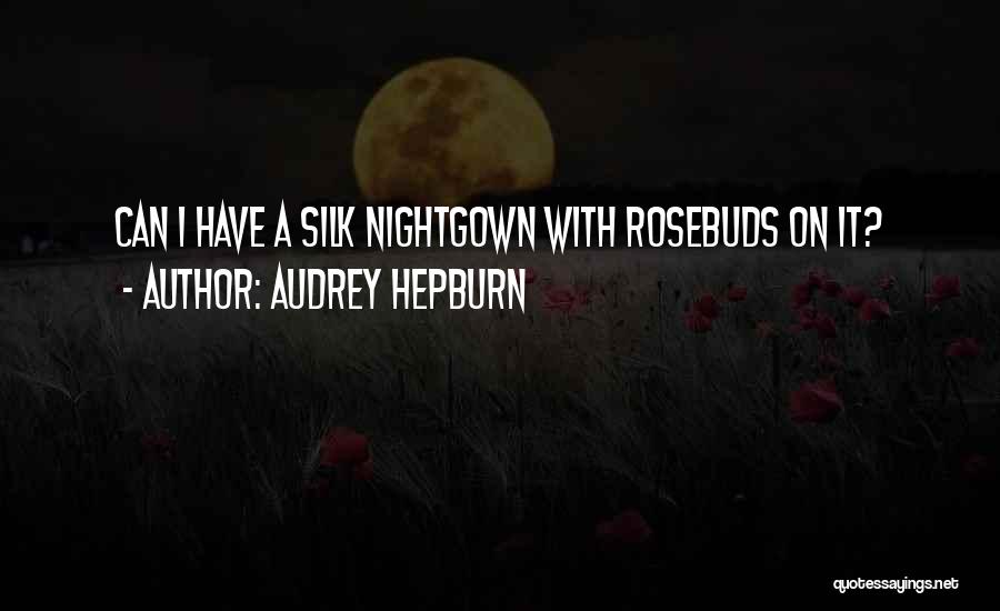 Nightgown Quotes By Audrey Hepburn