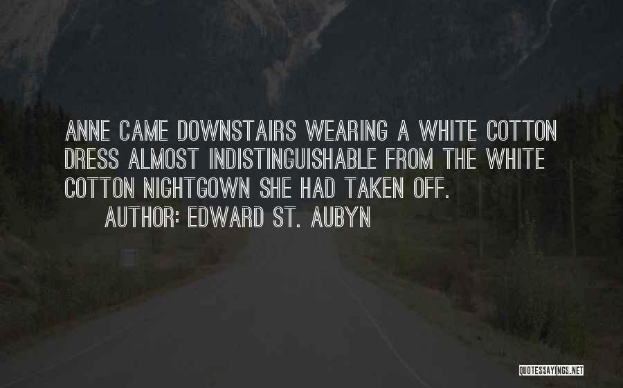 Nightgown Quotes By Edward St. Aubyn