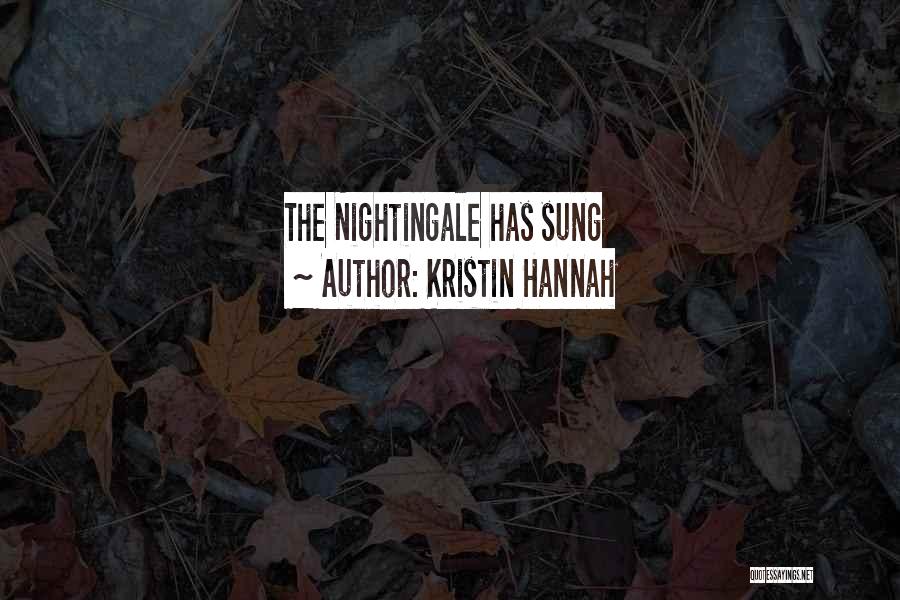 Nightingale Kristin Hannah Quotes By Kristin Hannah