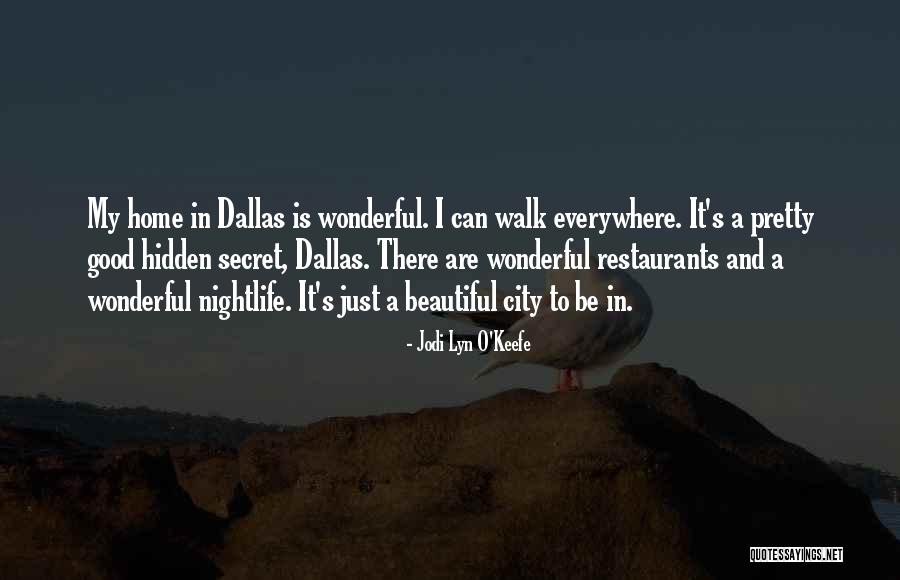 Nightlife In Dallas Quotes By Jodi Lyn O'Keefe Nightlife In Dallas Quotes By Jodi Lyn O'Keefe