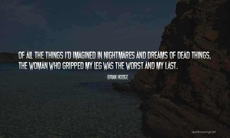 Nightmares And Dreams Quotes By Brian Hodge Nightmares And Dreams Quotes By Brian Hodge