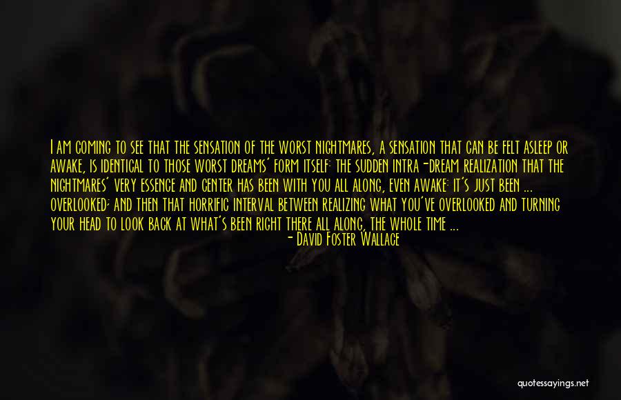 Nightmares And Dreams Quotes By David Foster Wallace Nightmares And Dreams Quotes By David Foster Wallace