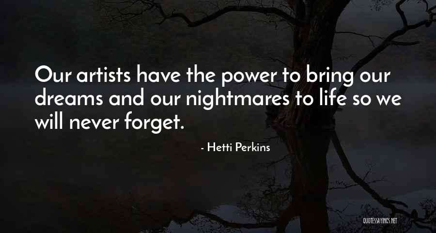 Nightmares And Dreams Quotes By Hetti Perkins Nightmares And Dreams Quotes By Hetti Perkins