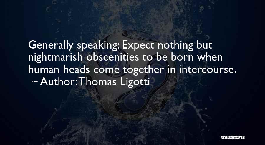 Nightmarish Quotes By Thomas Ligotti