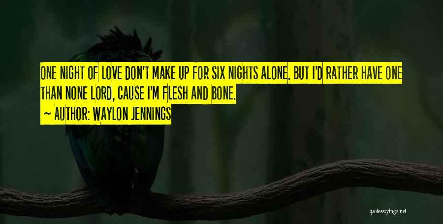 Nights Alone Quotes By Waylon Jennings