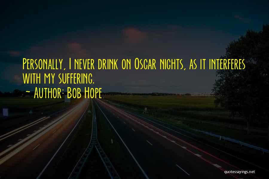 Nights Out Drinking Quotes By Bob Hope