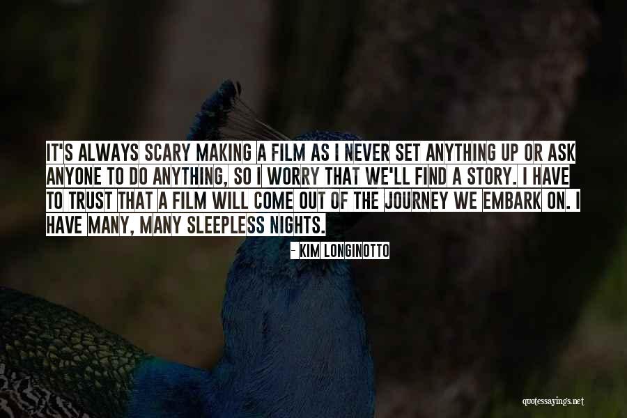 Nights The Journey Quotes By Kim Longinotto Nights The Journey Quotes By Kim Longinotto