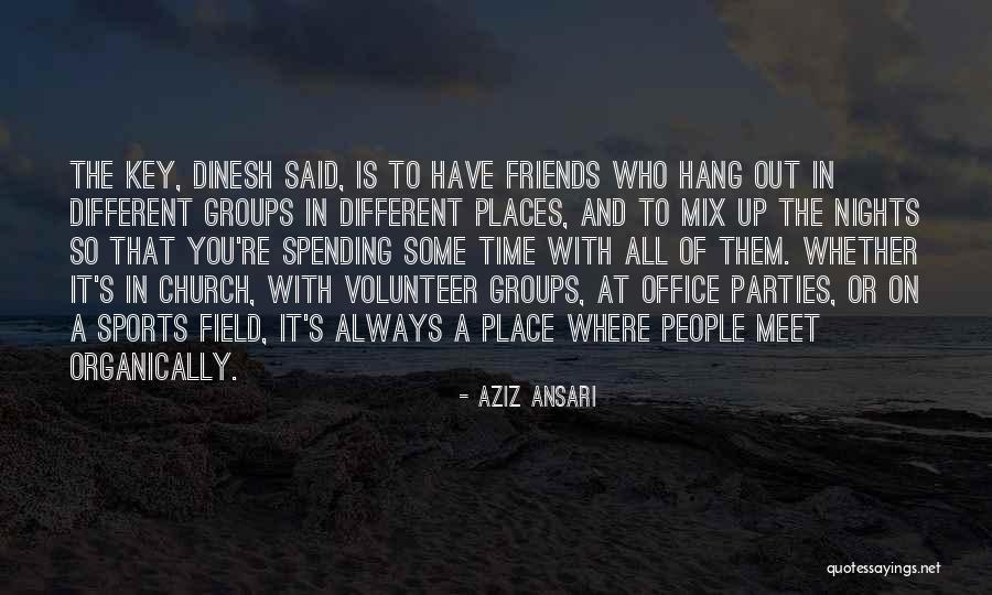 Nights With Friends Quotes By Aziz Ansari Nights With Friends Quotes By Aziz Ansari