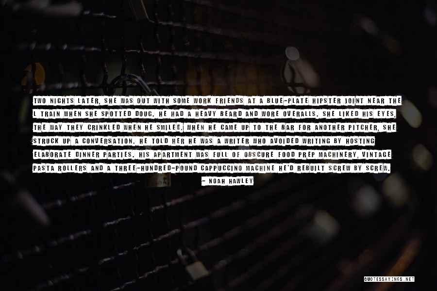 Nights With Friends Quotes By Noah Hawley Nights With Friends Quotes By Noah Hawley