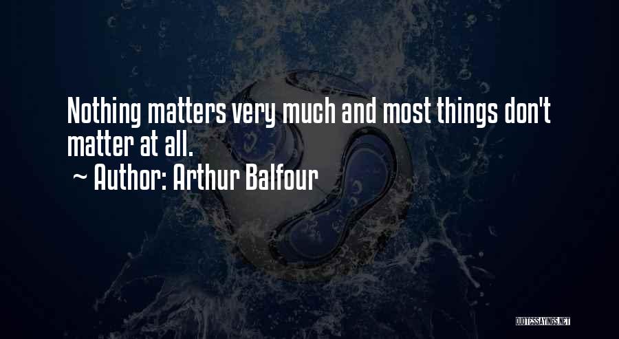 Nihilism Quotes By Arthur Balfour