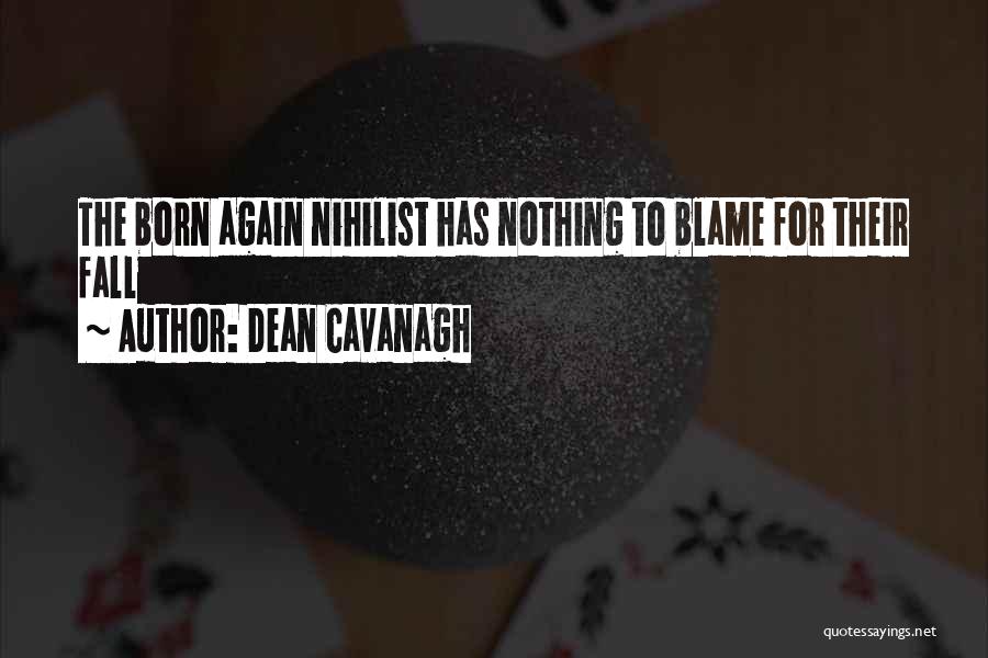 Nihilism Quotes By Dean Cavanagh