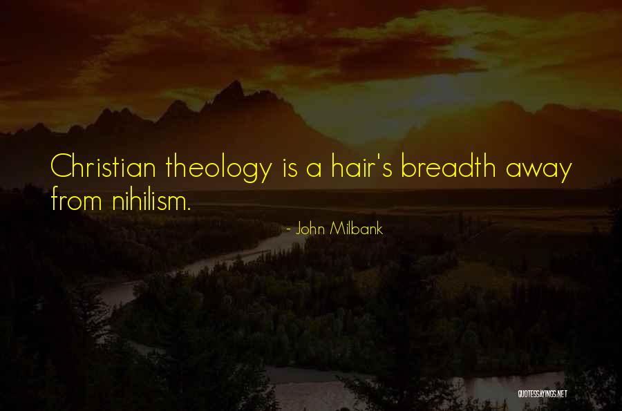 Nihilism Quotes By John Milbank Nihilism Quotes By John Milbank