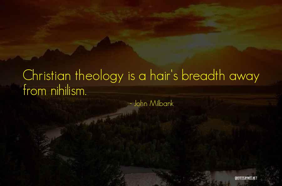 Nihilism Quotes By John Milbank