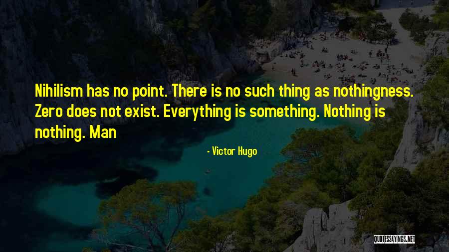 Nihilism Quotes By Victor Hugo