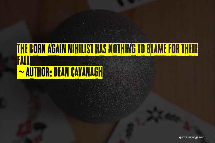 Nihilist Quotes By Dean Cavanagh