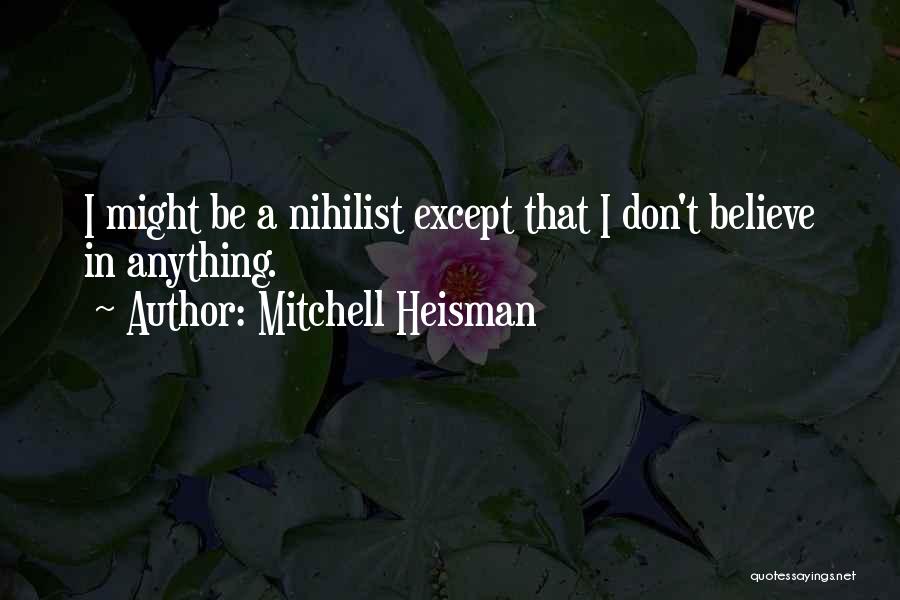 Nihilist Quotes By Mitchell Heisman