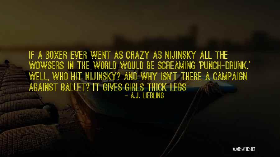 Nijinsky Ballet Quotes By A.J. Liebling Nijinsky Ballet Quotes By A.J. Liebling