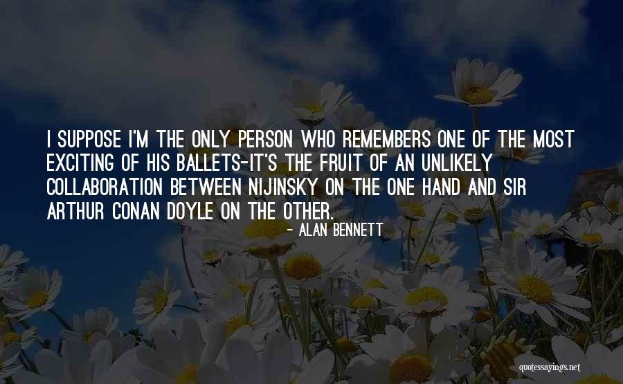 Nijinsky Ballet Quotes By Alan Bennett Nijinsky Ballet Quotes By Alan Bennett