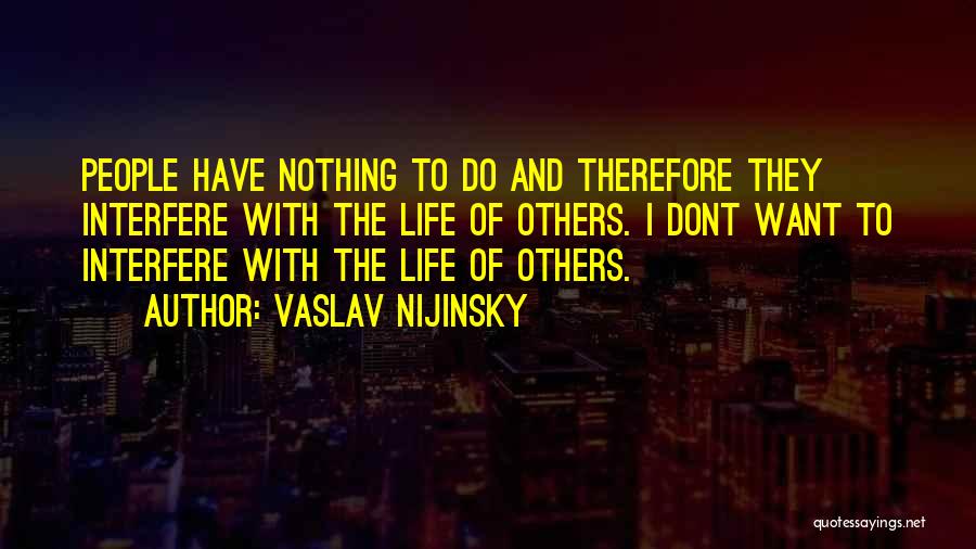 Nijinsky Quotes By Vaslav Nijinsky