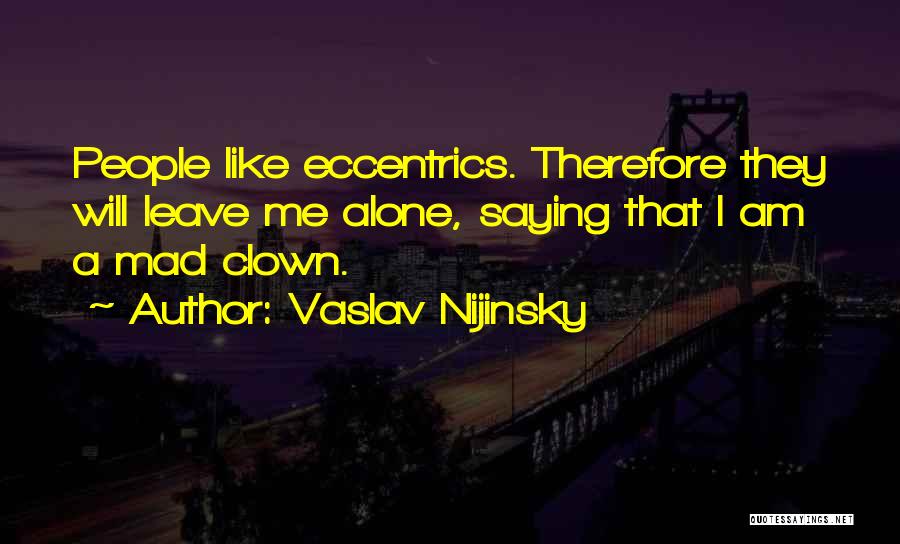 Nijinsky Quotes By Vaslav Nijinsky