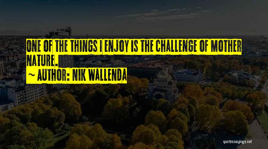 Nik Wallenda Quotes 917678 Nik Wallenda Quotes 917678
