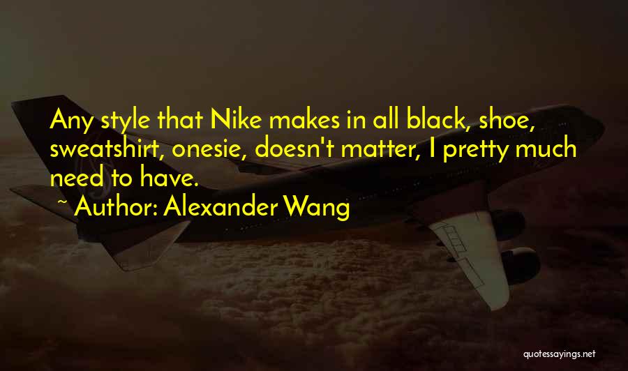 Nike Quotes By Alexander Wang
