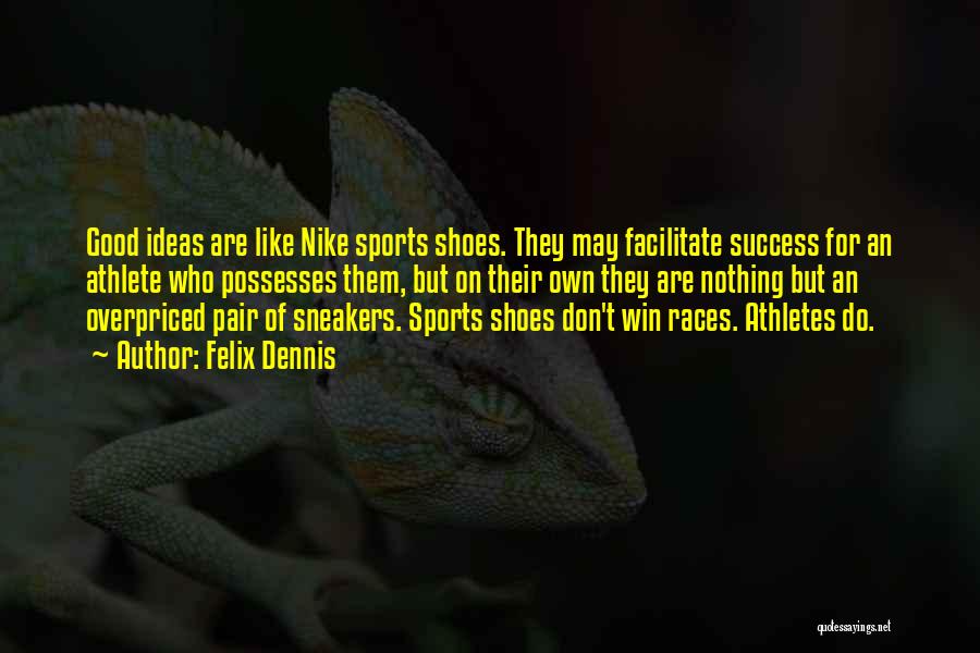 Nike Quotes By Felix Dennis