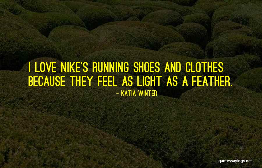 Nike Running Quotes By Katia Winter Nike Running Quotes By Katia Winter
