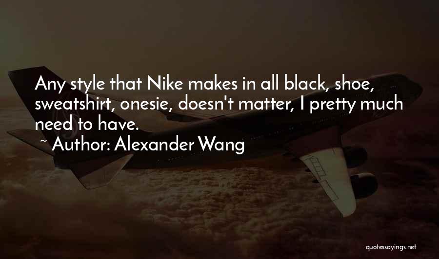 Nike Shoe Quotes By Alexander Wang