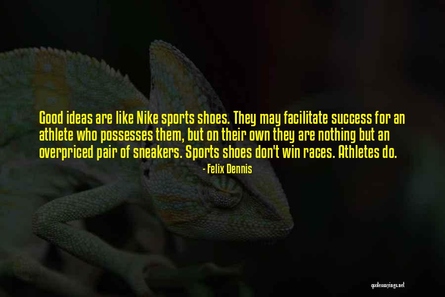 Nike Shoes Quotes By Felix Dennis