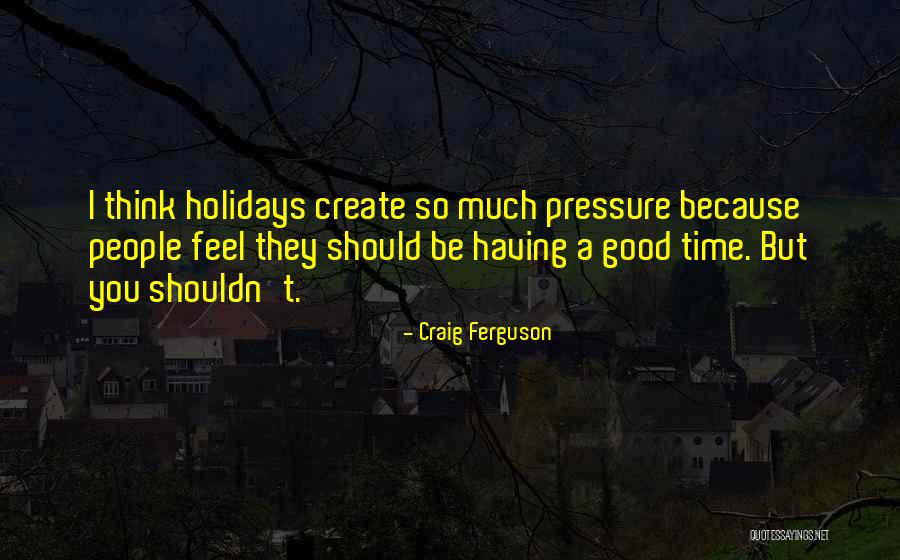 Nikhaar Shah Quotes By Craig Ferguson Nikhaar Shah Quotes By Craig Ferguson