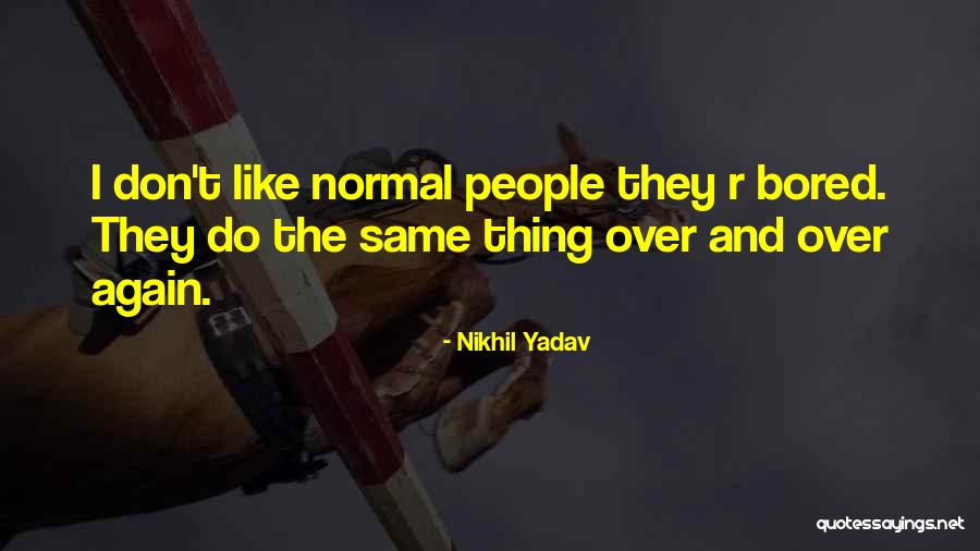 Nikhil Yadav Quotes 1644786