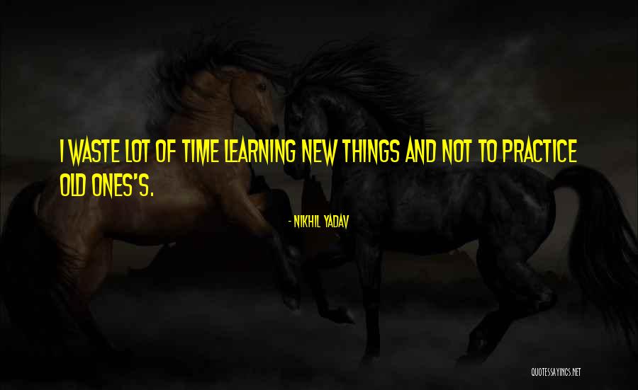 Nikhil Yadav Quotes 1709378 Nikhil Yadav Quotes 1709378